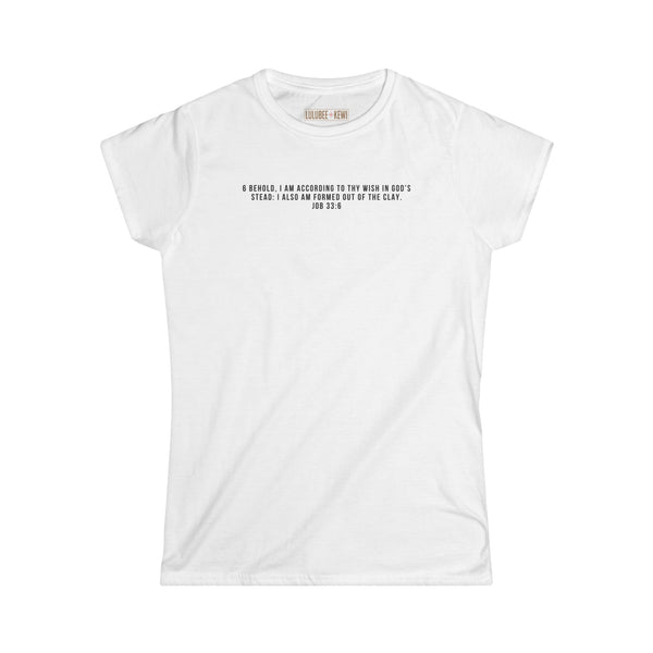 Tee- Scripture  Job 33:6  Women's Soft style