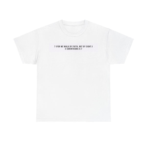 Teeshirt- Unisex Heavy Cotton Tee  7 (For we walk by faith, not by sight:) 2 Corinthians 5:7