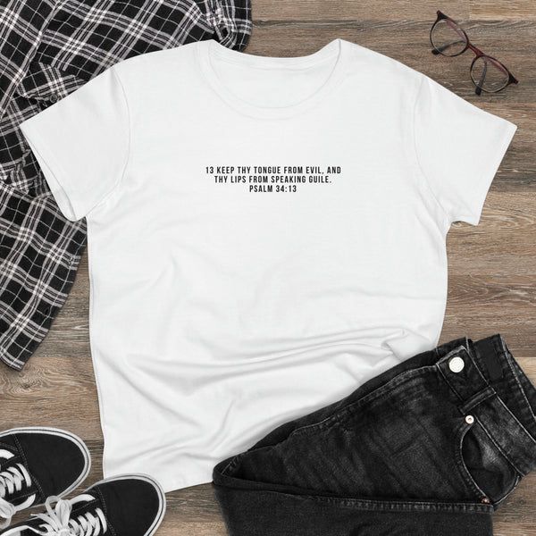 Scripture Tee Psalm 34:13 Keep thy tongue from evil, and thy lips from speaking guile. Women's Midweight Cotton Tee