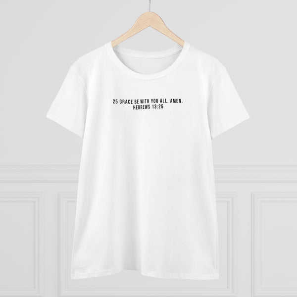 Scripture Tee Hebrews 13:25 Grace be with you all. Amen. Women's Midweight Cotton Tee