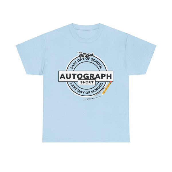 The Official Last Day of School Autograph Shirt Unisex Heavy Cotton Tee