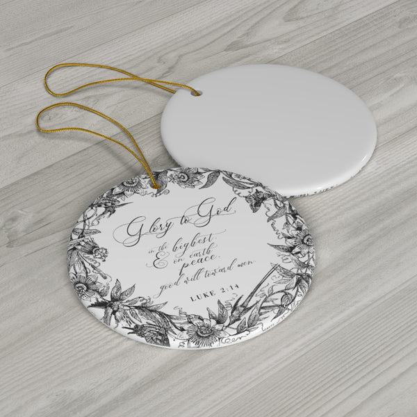 Glory to God in the highest, and on earth peace and goodwill towards men Luke 2:14 Ceramic Ornaments