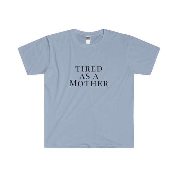 Tired as a Mother Tee Softstyle® Adult T-Shirt - LuluBee+Kewi 